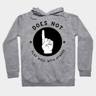 Does Not Play Well With Others Hoodie